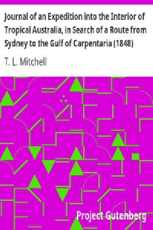 [Gutenberg 9943] • Journal of an Expedition into the Interior of Tropical Australia, in Search of a Route from Sydney to the Gulf of Carpentaria (1848)